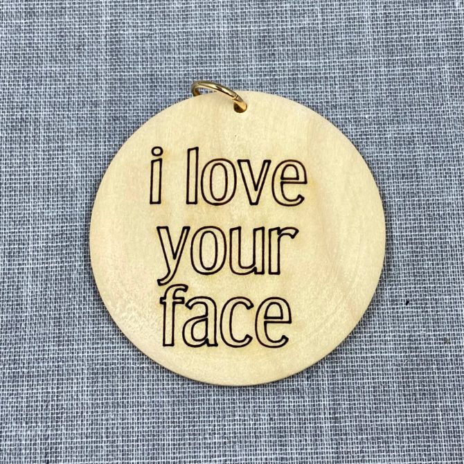 Love your face