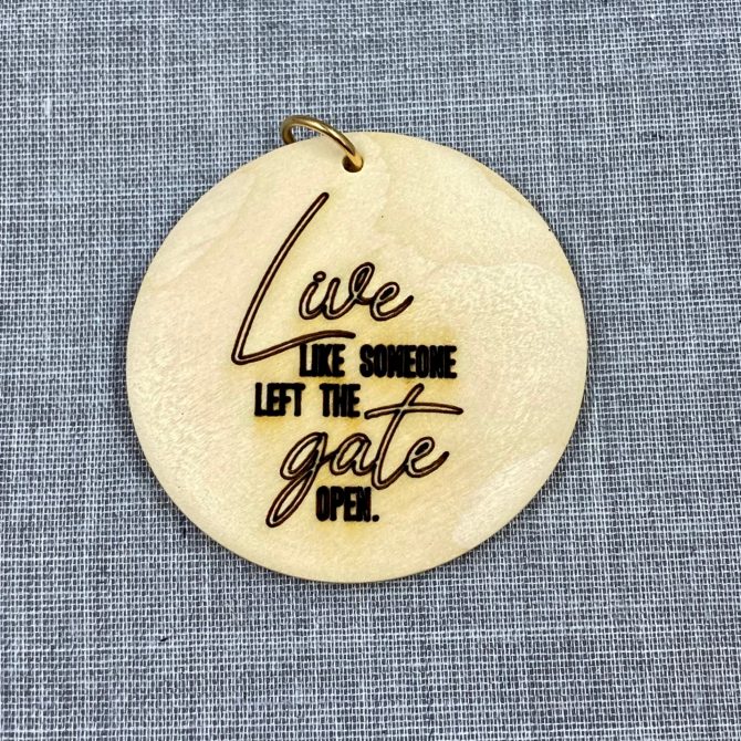 Live like someone left the gate open